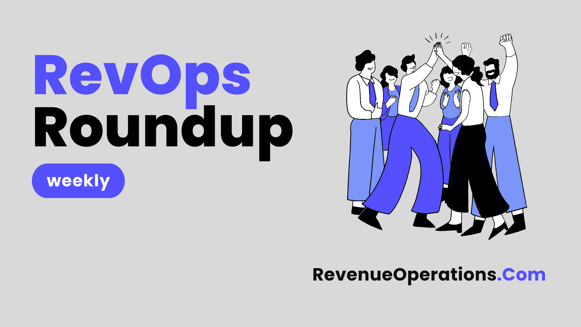 Curated Weekly RevOps Roundup 2026 cover: hand-picked blogs, podcasts, and webinars selected for RevOps enthusiasts, GTM strategists, and revenue leaders passionate about data-driven growth and operational excellence